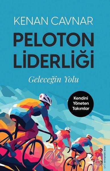 Kenan CavnarKişisel Gelişim KitaplarıPeloton Liderliği: Geleceğin Yolu - Kendini Yöneten Takımlar