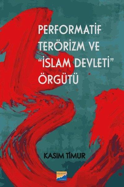 Kasım TimurPolitika & Siyaset KitaplarıPerformatif Terörizm ve İslam Devleti Örgütü