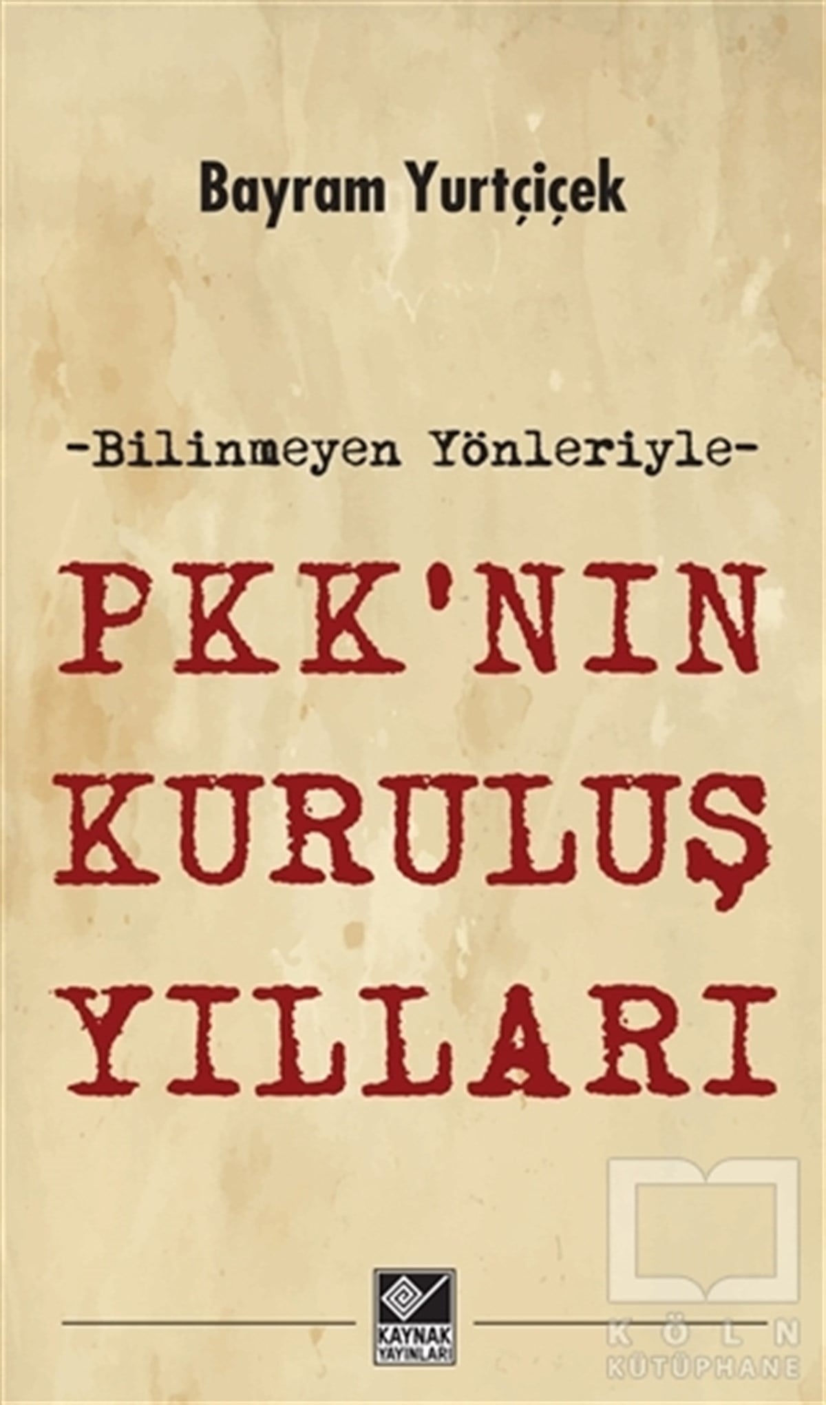 Bayram YurtçiçekAraştırma-İncelemePKK'nın Kuruluş Yılları