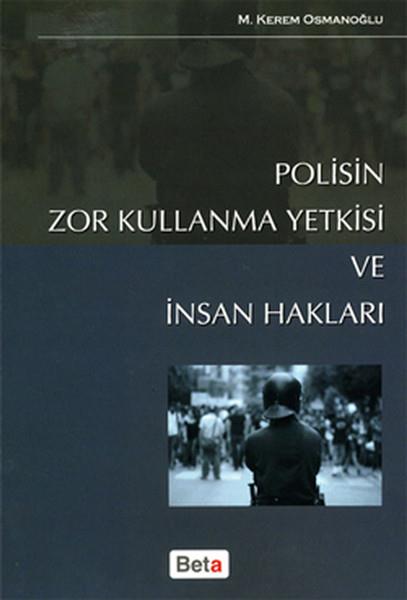 M. Kerem OsmanoğluHukuk Ders KitaplarıPolisin Zor Kullanma Yetkisi ve İnsan Hakları