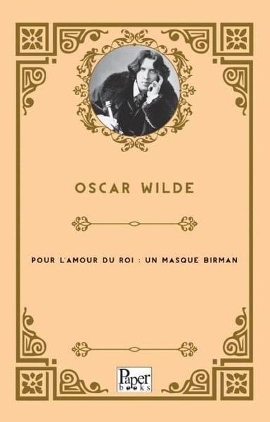 Oscar WildeFrenchPour L'amour Du Roi : Un Masque Birman