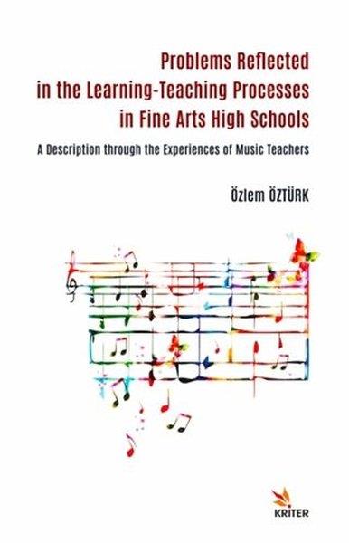 Özlem ÖztürkDiğerProblems Reflected in the Learning-Teaching Processes in Fine Arts High Schools