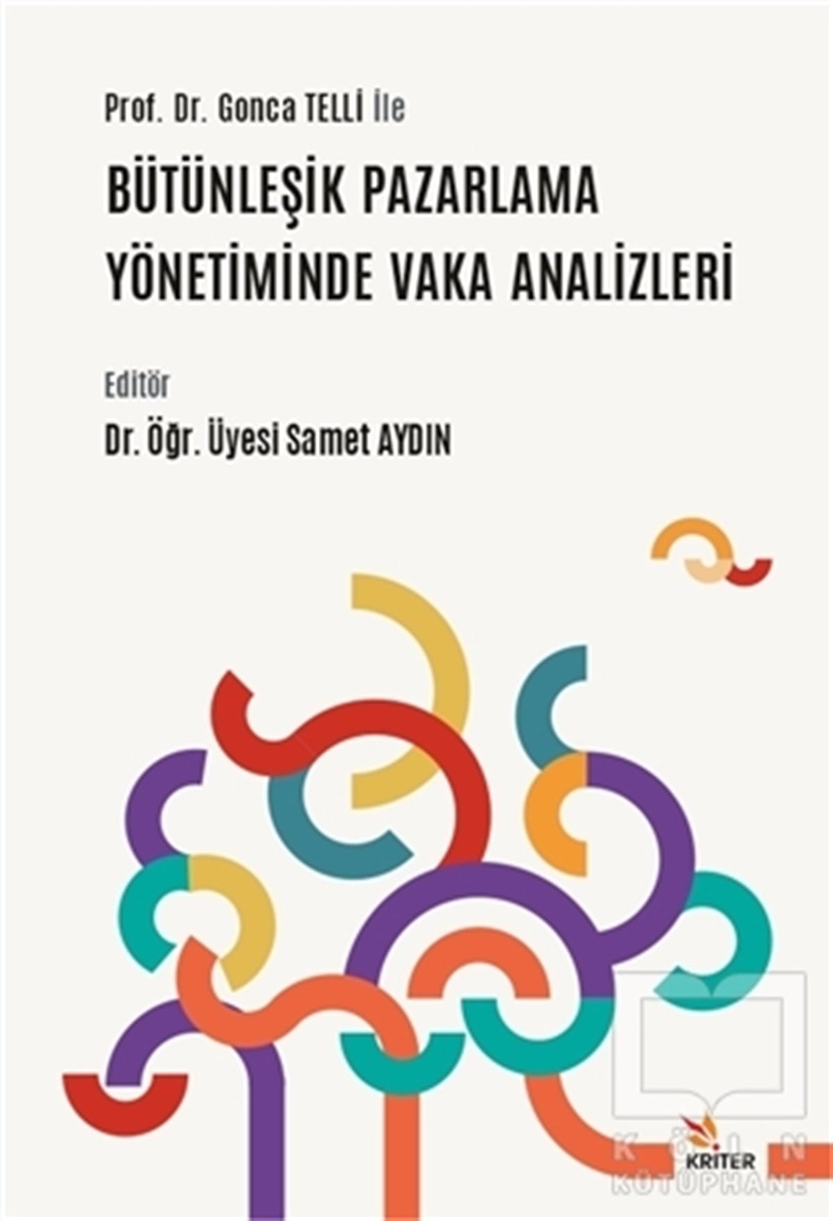 Gonca Telli YamamotoPazarlama, Reklamcılık ve Satış KitaplarıProf. Dr. Gonca Telli ile Bütünleşik Pazarlama Yönetiminde Vaka Analizleri