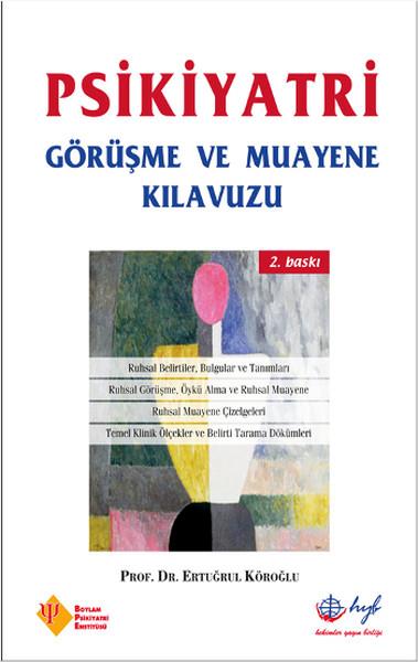 Ertuğrul KöroğluBaşvuru KitaplarıPsikiyatri Görüşme ve Muayene Kılavuzu