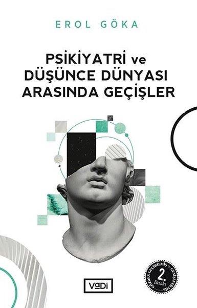 Erol GökaDiğerPsikiyatri ve Düşünce Dünyası Arasında Geçişler