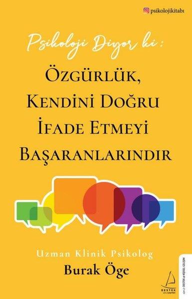 Burak ÖgeKişisel Gelişim KitaplarıPsikoloji Diyor ki: Özgürlük Kendini Doğru İfade Etmeyi Başaranlarındır