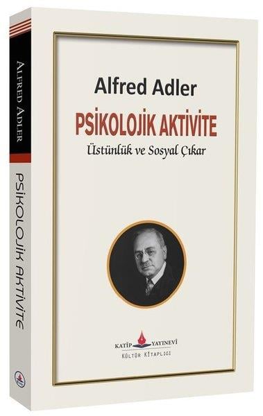 Alfred AdlerPsikoloji KitaplarıPsikolojik Aktivite Üstünlük ve Sosyal Çıkar