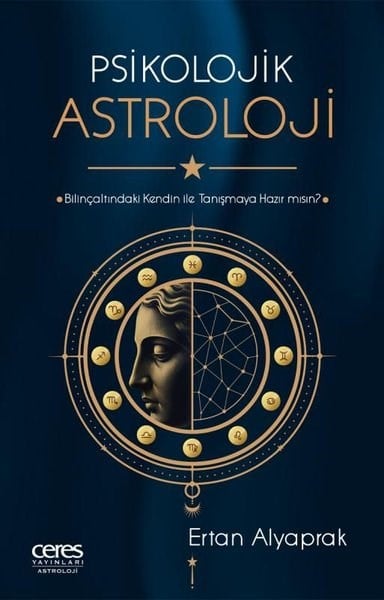 Ertan AlyaprakAstroloji KitaplarıPsikolojik Astroloji - Bilinçaltındaki Kendin İle Tanışmaya Hazır mısın?