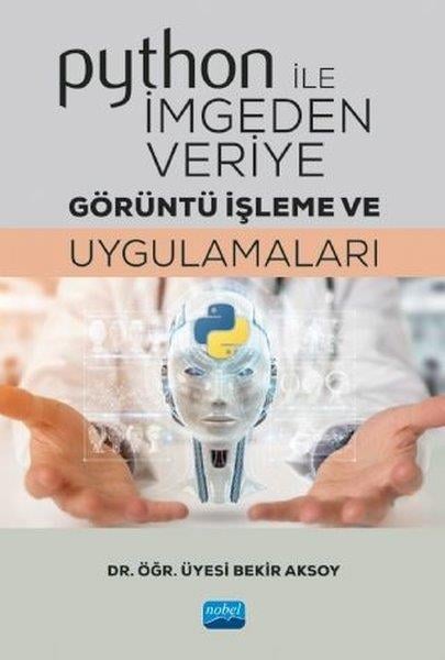 Bekir AksoyAkademikPython ile İmgeden Veriye Görüntü İşleme ve Uygulamaları