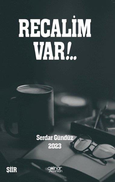 Serdar GündüzTürk ŞiiriRecalim Var!