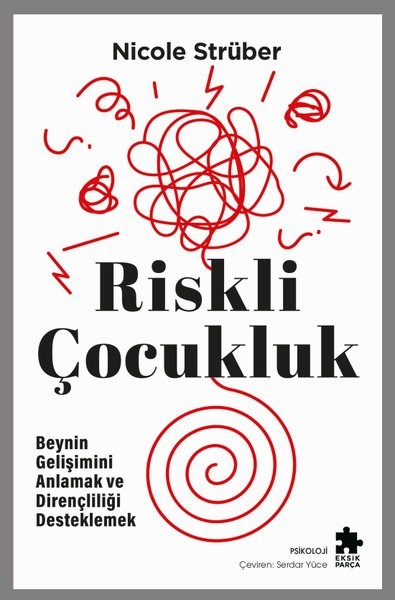 Nicole StrüberPsikoloji KitaplarıRiskli Çocukluk: Beynin Gelişimini Anlamak ve Dirençliliği Desteklemek