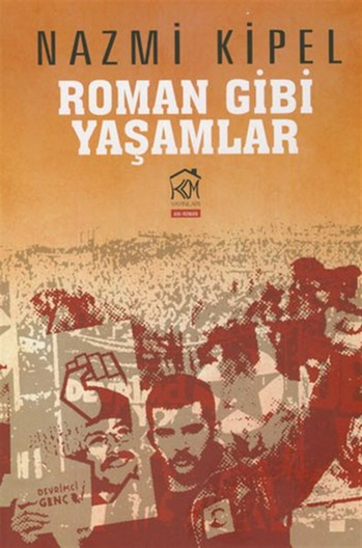 Nazmi KipelAnı & Mektup & Günlük KitaplarıRoman Gibi Yaşamlar