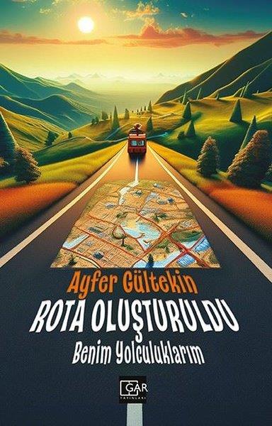 Ayfer GültekinGezi Rehberi KitaplarıRota Oluşturuldu - Benim Yolculuklarım