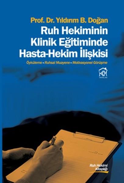 Yıldırım B. DoğanTıpRuh Hekiminin Klinik Eğitiminde Hasta-Hekim İlişkisi