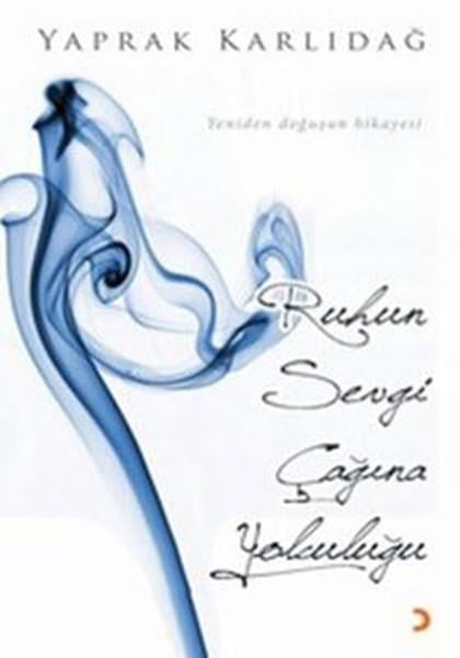 Yaprak KarlıdağTürkische LiteraturRuhun Sevgi Çağına Yolculuğu