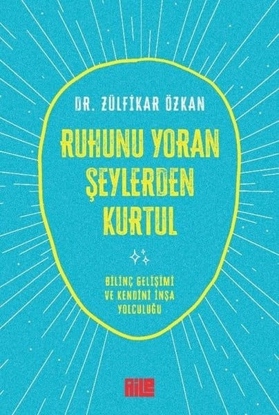 Zülfikar ÖzkanKişisel Gelişim KitaplarıRuhunu Yoran Şeylerden Kurtul