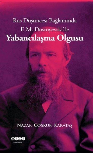 Nazan Coşkun KarataşForschung & Untersuchung und NachschlagewerkeRus Düşüncesi Bağlamında F. M. Dostoyevski'de Yabancılaşma Olgusu