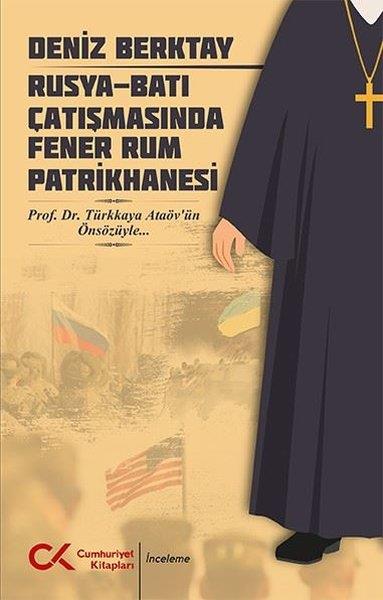 Deniz BerktayAraştırma - İncelemeRusya - Batı Çatışmasında Fener Rum Patrikhanesi