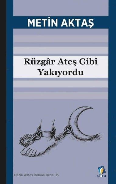 Metin AktaşTürk RomaniRüzgar Ateş Gibi Yakıyordu