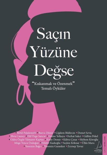 KolektifBücher zur persönlichen EntwicklungSaçın Yüzüne Değse - Kıskanmak ve Özenmek Temalı Öyküler