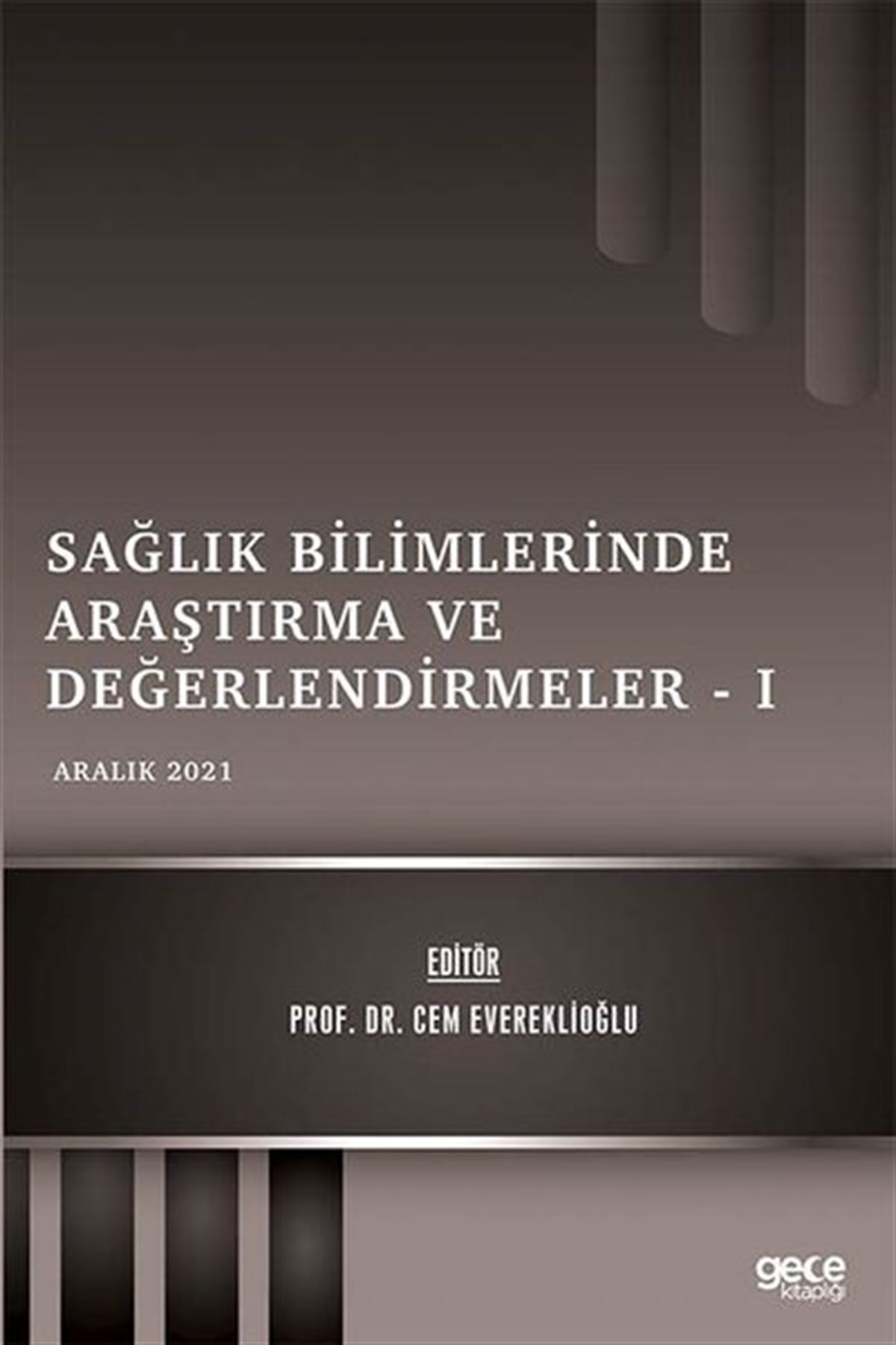 KolektifEğitimSağlık Bilimlerinde Araştırma ve Değerlendirmeler 1 - Aralık 2021