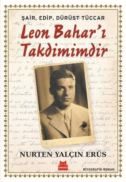 Nurten Yalçın ErüsTürkçe RomanlarŞair Edip Dürüst Tüccar Leon Bahar'ı Takdimimdir