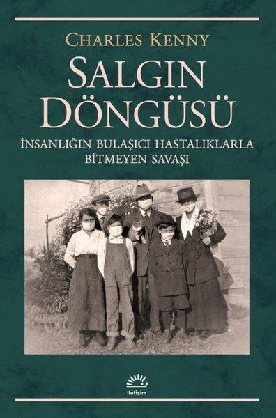 Charles KennyDünya TarihiSalgın Döngüsü - İnsanlığın Bulaşıcı Hastalıklarla Bitmeyen Savaşı