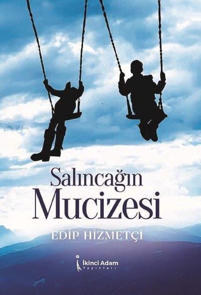 Edip HizmetçiDeneme KitaplarıSalıncağın Mucizesi