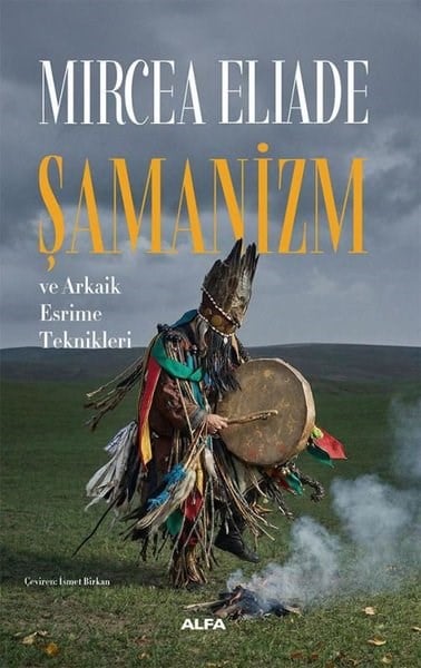 Mircea EliadeMitoloji EfsaneŞamanizm ve Arkaik Esrime Teknikleri
