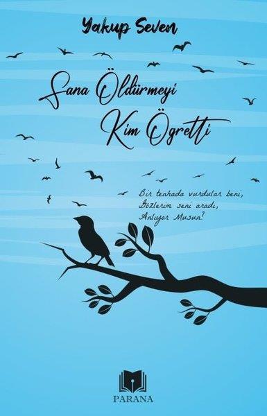 Yakup SevenTürk ŞiiriSana Öldürmeyi Kim Öğretti