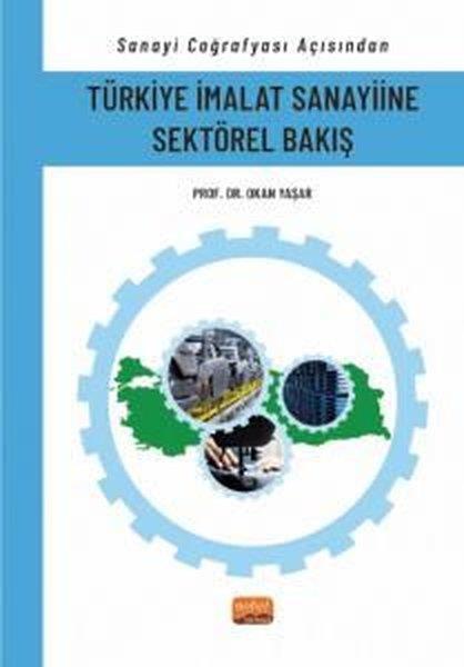 Okan YaşarDigerSanayi Coğrafyası Açısından Türkiye İmalat Sanayiine Sektörel Bakış