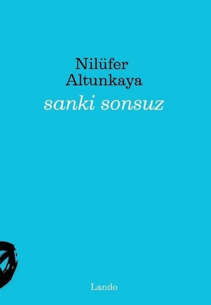 Nilüfer AltunkayaTürk ŞiiriSanki Sonsuz