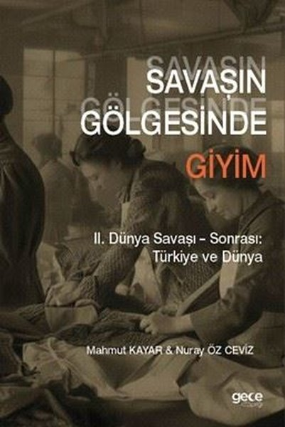 Mahmut KayarDiğerSavaşın Gölgesinde Giyim - 2. Dünya Savaşı Sonrası Türkiye ve Dünya