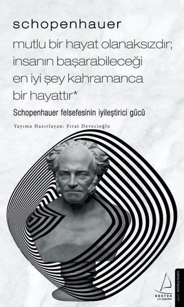 Fırat DevecioğluDüşünce KitaplarıSchopenhauer - Mutlu Bir Hayat Olanaksızdır - İnsanın Başarabileceği En İyi Şey Kahramanca Bir Hayat