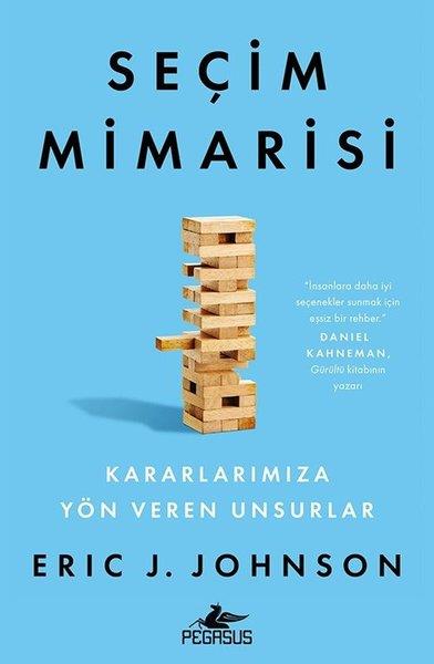 Eric J. JohnsonPsikoloji KitaplarıSeçim Mimarisi - Kararlarımıza Yön Veren Unsurlar