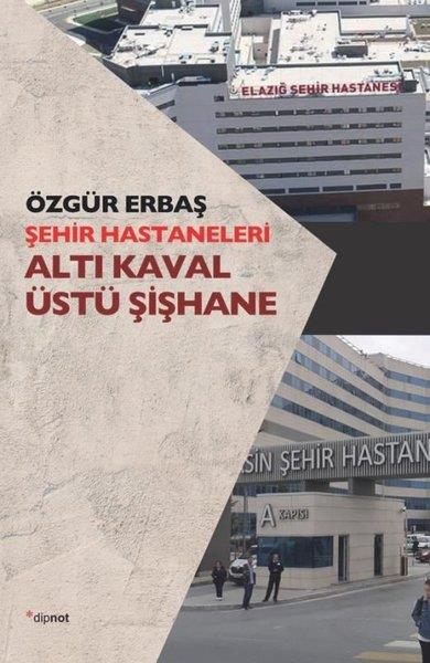 Özgür ErbaşSöyleşi KitaplarıŞehir Hastaneleri - Altı Kaval Üstü Şişhane