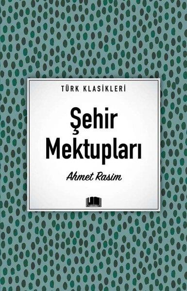 Ahmet RasimTürk KlasikŞehir Mektupları - Türk Klasikleri