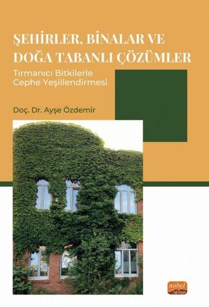 Ayşe ÖzdemirUmwelttechnikŞehirler, Binalar ve Doğa Tabanlı Çözümler Tırmanıcı Bitkilerle Cephe Yeşillendirmesi