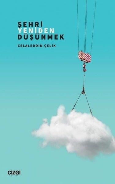 Celaleddin ÇelikSosyoloji KitaplarıŞehri Yeniden Düşünmek