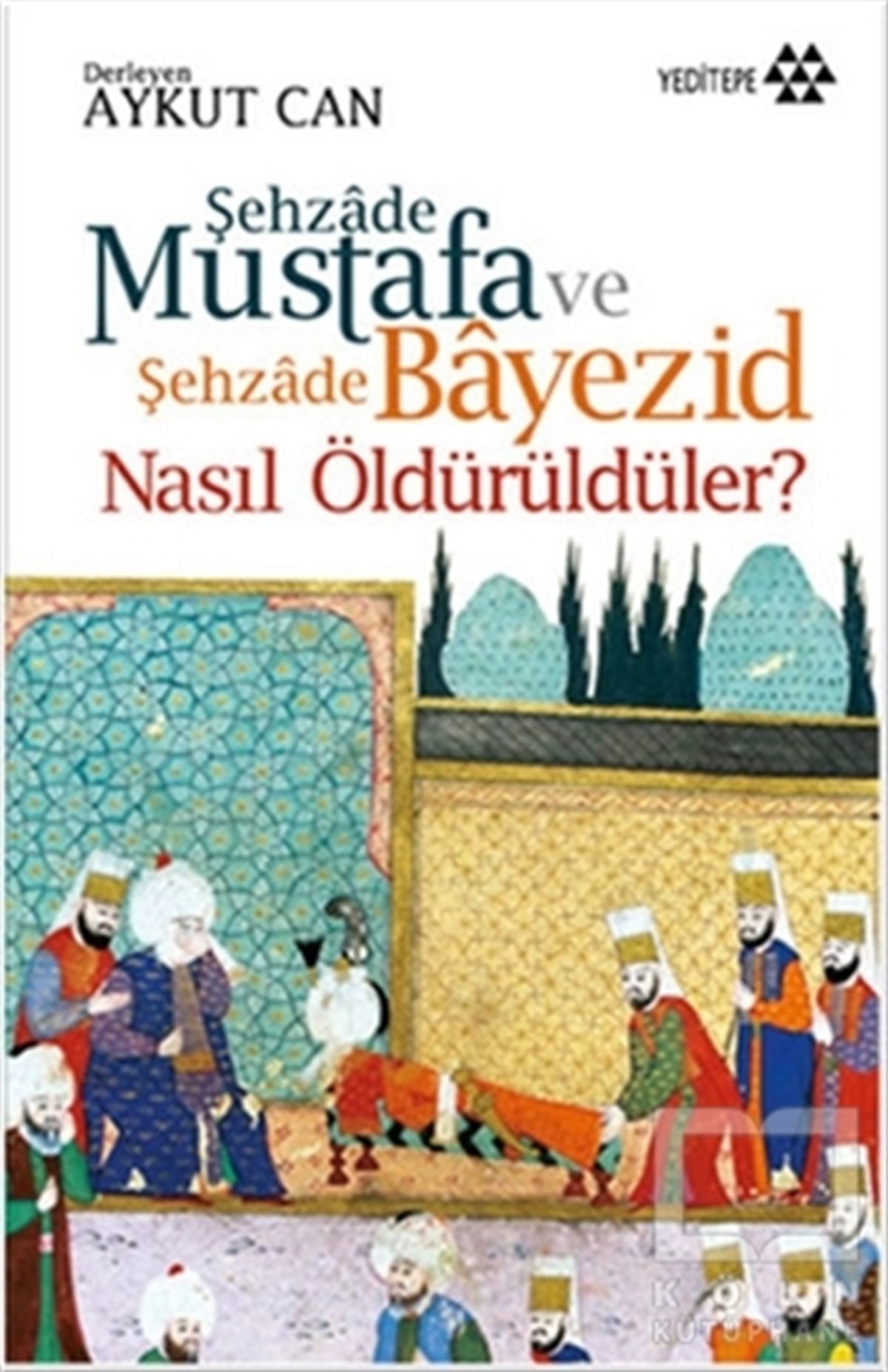 Aykut CanOsmanlı TarihiŞehzade Mustafa ve Şehzade Bayezid Nasıl Öldürüldüler?