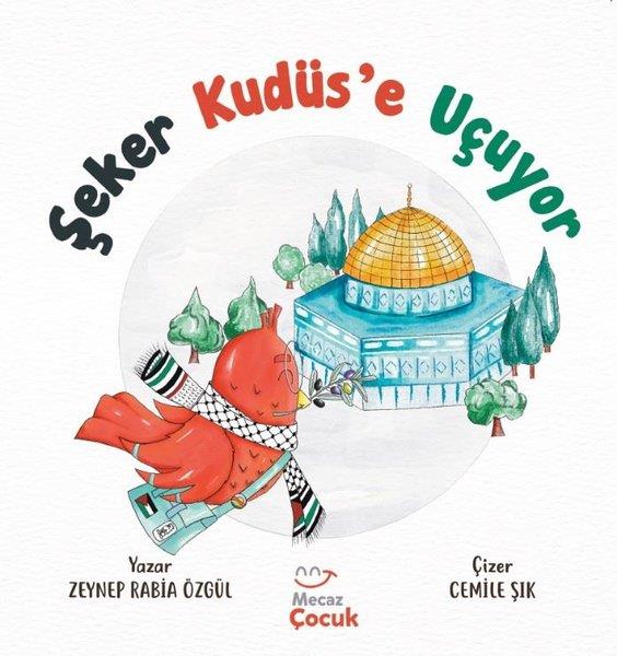 Zeynep Rabia ÖzgülEgitim Etkinlik KitaplariŞeker Kudüs'e Uçuyor