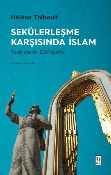 Helene Thibaultİslami Araştırma ve İnceleme KitaplarıSekülerleşme Karşısında İslam - Tacikistan'ın Dönüşümü