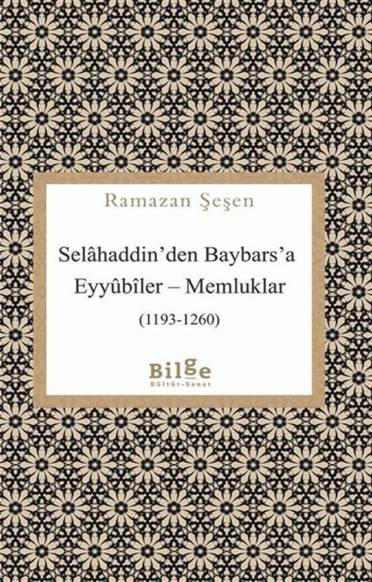 Ramazan ŞeşenOsmanli TarihiSelahaddin'den Baybars'a Eyyubiler-Memlükler