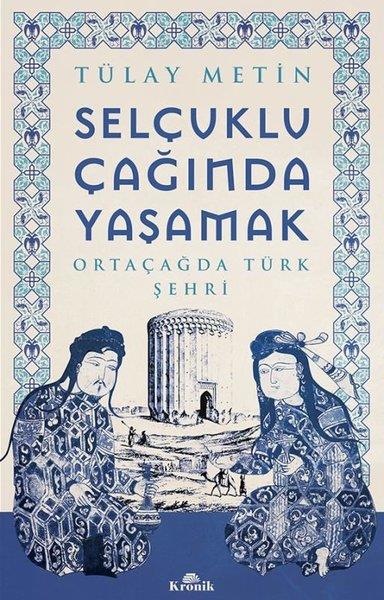 Tülay MetinForschung, Analyse und TheoriebücherSelçuklu Çağında Yaşamak