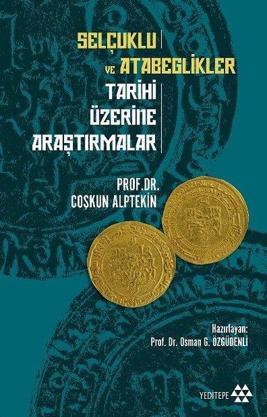 Coşkun AlptekinForschung, Analyse und TheoriebücherSelçuklu ve Atabeglikler Tarihi Üzerine Araştırmalar