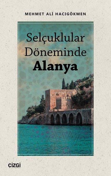Mehmet Ali HacıgökmenTürk Tarihi Araştırmaları KitaplarıSelçuklular Döneminde Alanya