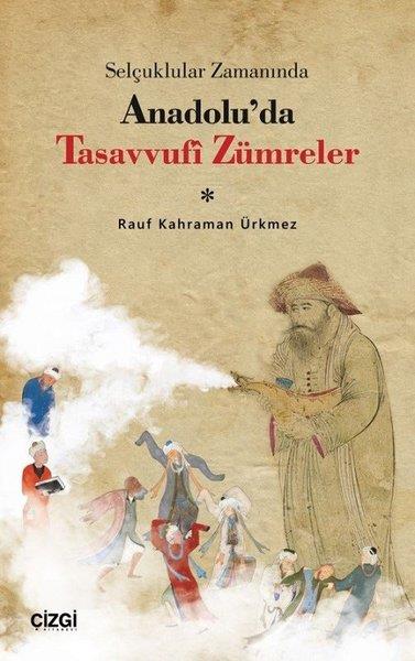 Rauf Kahraman ÜrkmezTasavvuf KitaplarıSelçuklular Zamanında Anadolu'da Tasavvufi Zümreler