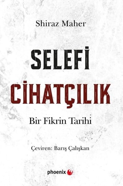 Shiraz MaherDünya TarihiSelefi Cihatçılık - Bir Fikrin Tarihi