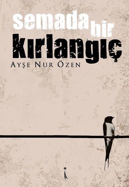 Ayşe Nur ÖzenTürkçe Şiir KitaplarıSemada Bir Kırlangıç