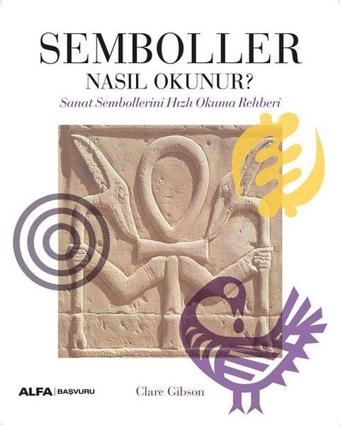 Clare GibsonSanat Kuramı KitaplarıSemboller Nasıl Okunur? Sanat Sembollerini Hızlı Okuma Rehberi